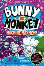 Bunny vs Monkey : Machine mayhem / by Jamie Smart