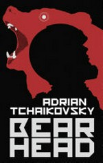 Bear head / by Adrian Tchaikovsky.