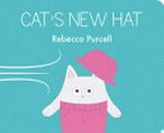 Cat's new hat / by Rebecca Purcell.