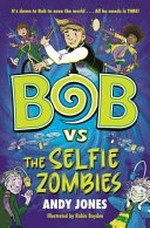Bob vs the selfie zombies / by Andy Jones.