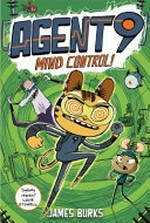 Agent 9 : Vol 2, Mind control! [graphic novel] / by James Burks.