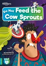 Do not feed the cow sprouts / by Robin Twiddy.