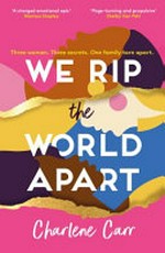 We rip the world apart / by Charlene Carr.