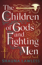 The children of gods and fighting men / by Shauna Lawless.
