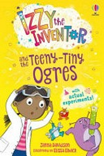 Izzy the inventor and the teeny-tiny ogres / Zanna Davidson ; illustrated by Elissa Elwick.