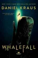 Whalefall / by Daniel Kraus.