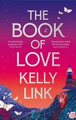 The book of love / by Kelly Link.