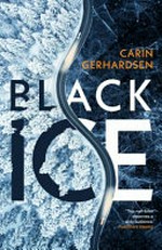 Black ice / by Carin Gerhardsen ; translated from the Swedish by Ian Giles.
