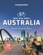 Australia : best day trips on two wheels / by Robin Barton [et al].