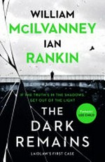 The dark remains / by William McIlvanney and Ian Rankin.