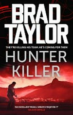 Hunter killer / by Brad Taylor.