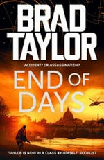 End of days / by Brad Taylor.