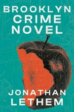 Brooklyn crime novel / by Jonathan Lethem.