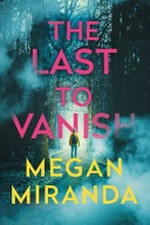 The last to vanish / by Megan Miranda.