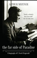 The far side of paradise : a biography of F. Scott Fitzgerald / by Arthur Mizener.