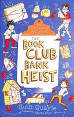 The book club bank heist / by Ruth Quayle