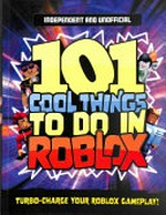 101 cool things to do in Roblox / by Kevin Pettman.