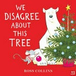 We disagree about this tree / by Ross Collins.