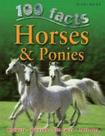 100 facts on horses and ponies / by Camilla de la Bedoyere.