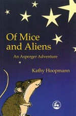 Of mice and aliens : an Asperger adventure / Kathy Hoopmann.