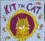 Kit the cat / written by Alison Maloney ; illustrated by Maddy McClellan.