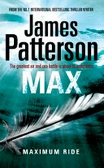 Max / by James Patterson.