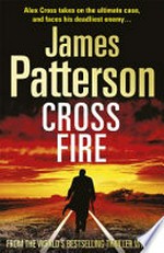 Cross fire / by James Patterson.