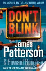 Don't blink / by James Patterson & Howard Roughan.