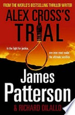 Alex Cross's trial / by James Patterson & Richard Dilallo.