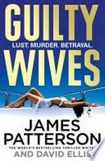 Guilty wives / by James Patterson and David Ellis.