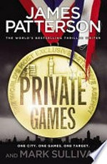 Private games / by James Patterson and Mark Sullivan.