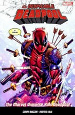 The despicable Deadpool : Vol. 3, The Marvel Universe kills Deadpool / [Adult graphic novel] by Gerry Duggan.