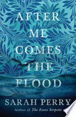 After me comes the flood: Sarah Perry.