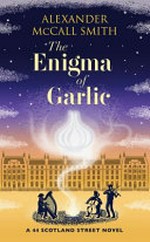 The enigma of garlic / by Alexander McCall Smith.