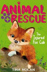 The injured fox cub / by Tina Nolan.