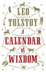 A calendar of wisdom / Leo Tolstoy ; translated by Roger Cockrell.