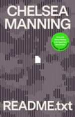 README.txt : a memoir / by Chelsea Manning.