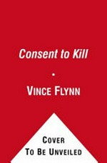 Consent to Kill (The Mitch Rapp Series, 8)