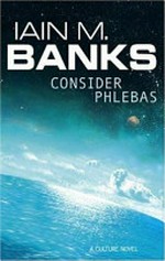 Consider Phlebas / by Iain M. Banks.