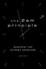 The 2am principle : discover the science of adventure / Jon Levy.