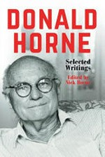 Donald Horne : selected writings / [Donald Horne], edited by Nick Horne.