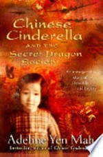 Chinese Cinderella and the Secret Dragon Society / by Adeline Yen Mah.