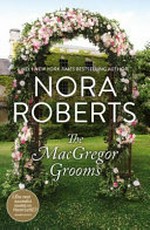 The MacGregor grooms / by Nora Roberts.