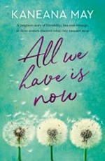 All we have is now / by Kaneana May.