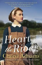 Heart of the river / by Cheryl Adnams.