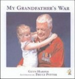My grandfather's war / by Glyn Harper ; illustrated by Bruce Potter.