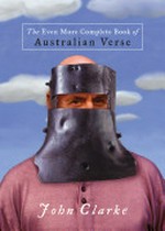 The even more complete book of Australian verse / John Clarke.
