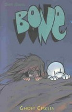 Bone, Vol. 7, Ghost circles / [Graphic novel] by Jeff Smith.