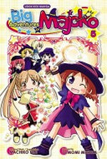 The big adventures of Majoko : Vol 5 / [Graphic novel] manga, Tomomi Mizuna ; original work/supervision, Machiko Fuji ; original illustrations, Mieko Yuchi.