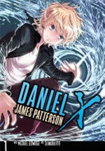 Daniel X, the Manga Vol 1 / [Graphic novel] by James Patterson with Micahel Ledwidge ; art SeungHui Kye ; adaption and illustration SeungHui Kye.